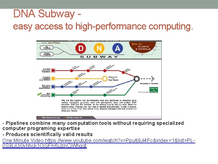 DNA Subway easy access to high-performance computing. - Pipelines combine many computation tools without