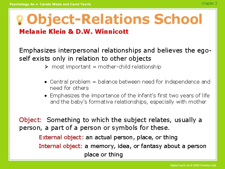 chapter 2 Object-Relations School Melanie Klein & D. W. Winnicott Emphasizes interpersonal relationships and