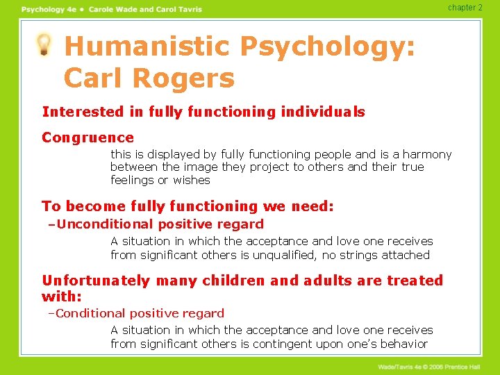 chapter 2 Humanistic Psychology: Carl Rogers Interested in fully functioning individuals Congruence this is