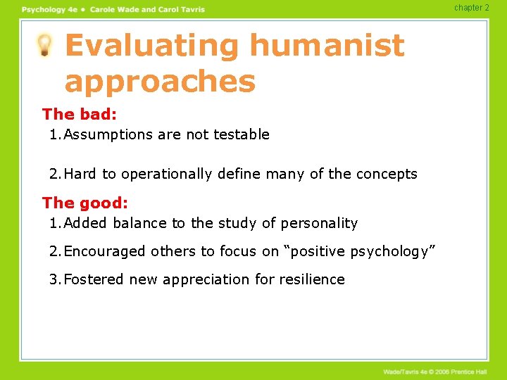 chapter 2 Evaluating humanist approaches The bad: 1. Assumptions are not testable 2. Hard
