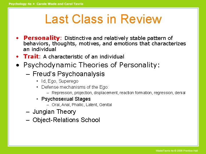 Last Class in Review • Personality: Distinctive and relatively stable pattern of behaviors, thoughts,