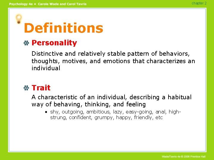 chapter 2 Definitions Personality Distinctive and relatively stable pattern of behaviors, thoughts, motives, and