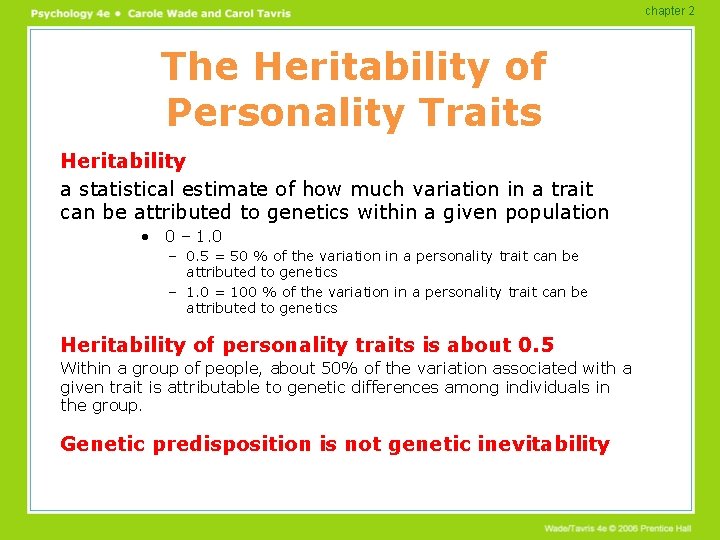 chapter 2 The Heritability of Personality Traits Heritability a statistical estimate of how much