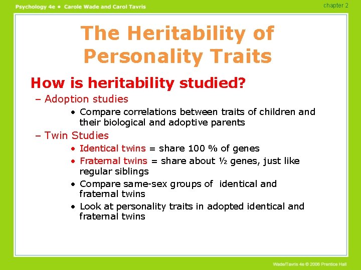 chapter 2 The Heritability of Personality Traits How is heritability studied? – Adoption studies