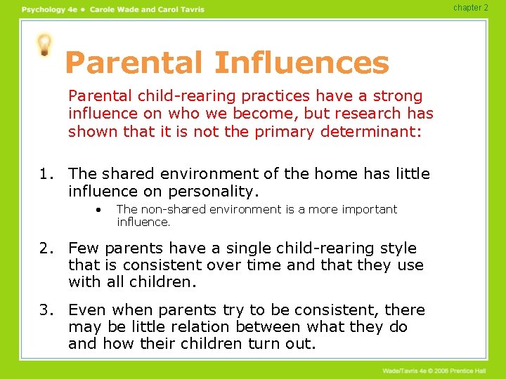 chapter 2 Parental Influences Parental child-rearing practices have a strong influence on who we