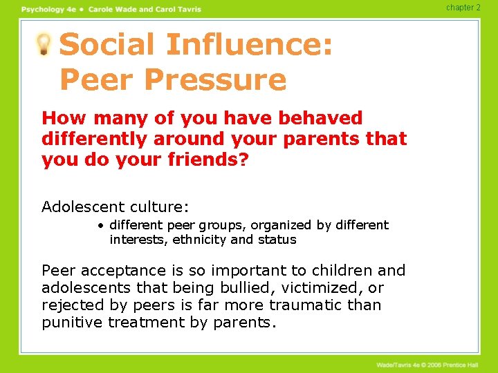 chapter 2 Social Influence: Peer Pressure How many of you have behaved differently around