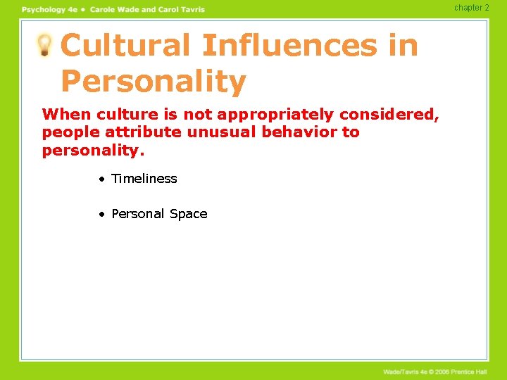 chapter 2 Cultural Influences in Personality When culture is not appropriately considered, people attribute