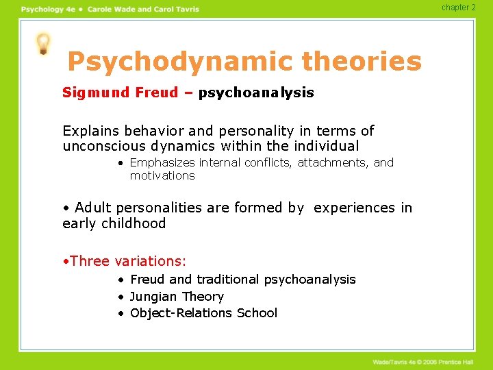 chapter 2 Psychodynamic theories Sigmund Freud – psychoanalysis Explains behavior and personality in terms