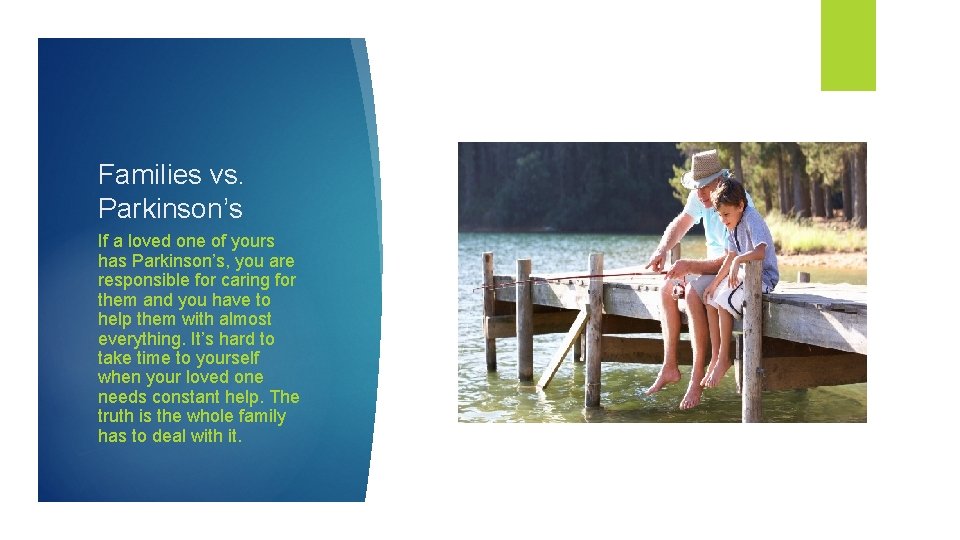 Families vs. Parkinson’s If a loved one of yours has Parkinson’s, you are responsible