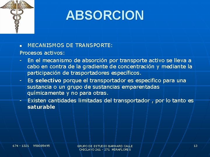 ABSORCION MECANISMOS DE TRANSPORTE: Procesos activos: - En el mecanismo de absorción por transporte