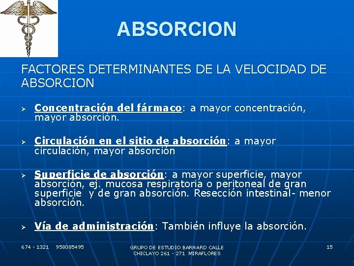 ABSORCION FACTORES DETERMINANTES DE LA VELOCIDAD DE ABSORCION Ø Concentración del fármaco: a mayor