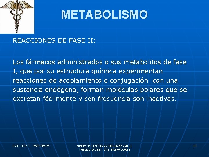 METABOLISMO REACCIONES DE FASE II: Los fármacos administrados o sus metabolitos de fase I,