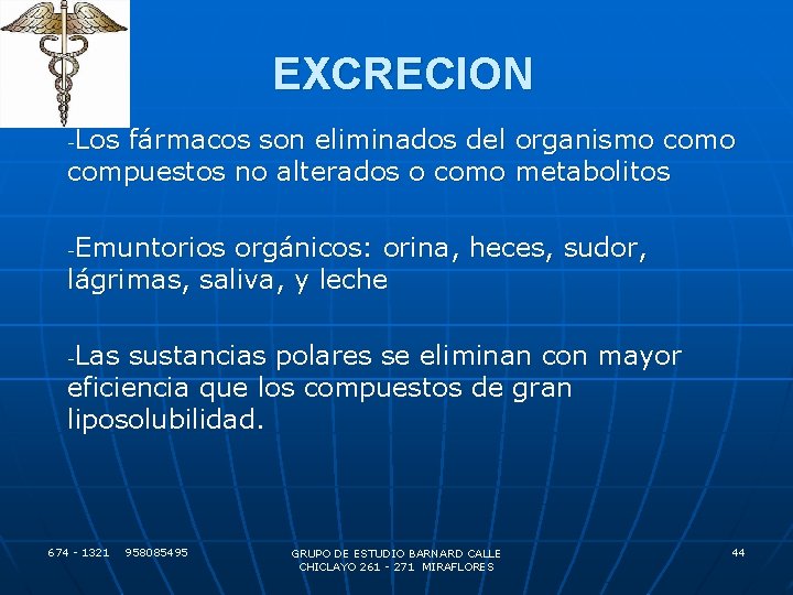 EXCRECION Los fármacos son eliminados del organismo compuestos no alterados o como metabolitos -