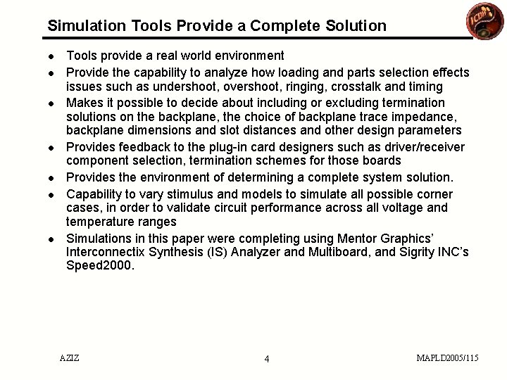 Simulation Tools Provide a Complete Solution ● ● ● ● Tools provide a real