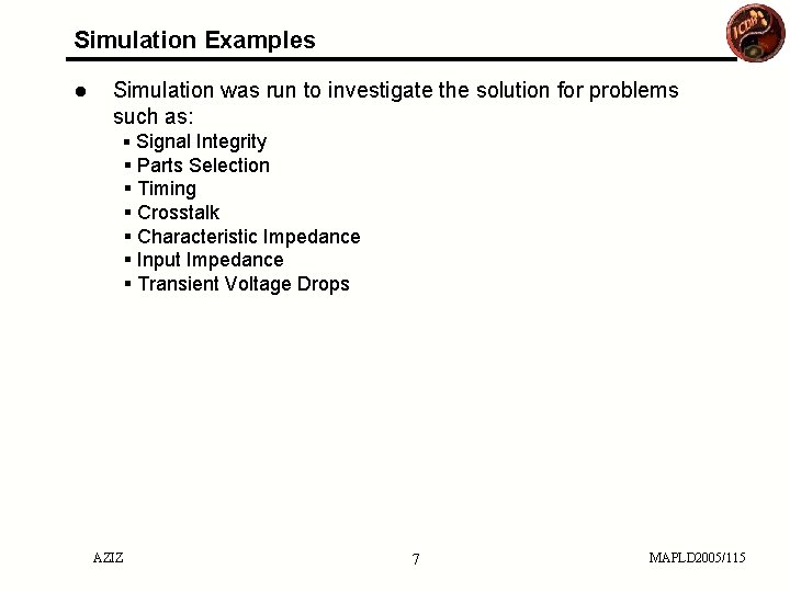 Simulation Examples ● Simulation was run to investigate the solution for problems such as: