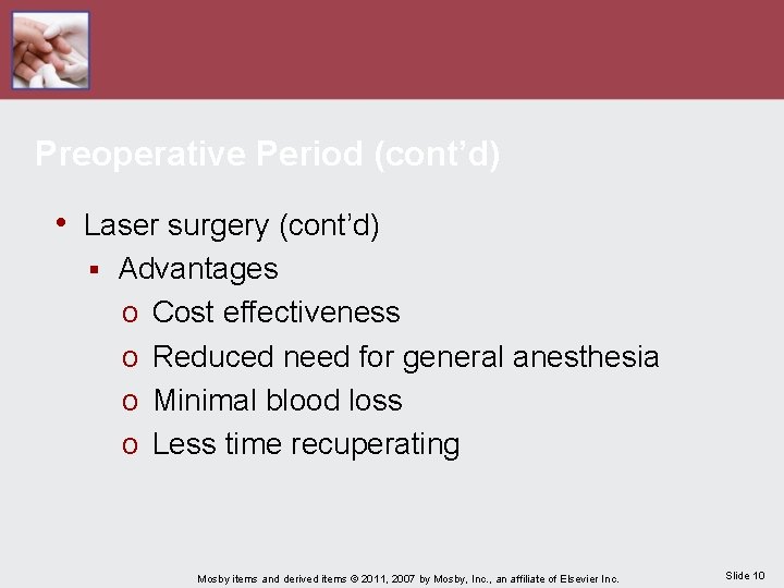 Preoperative Period (cont’d) • Laser surgery (cont’d) § Advantages o Cost effectiveness o Reduced