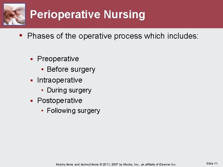 Perioperative Nursing • Phases of the operative process which includes: Preoperative • Before surgery