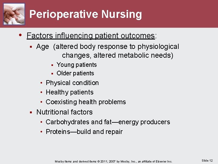 Perioperative Nursing • Factors influencing patient outcomes: § Age (altered body response to physiological