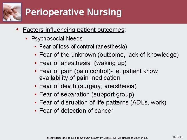 Perioperative Nursing • Factors influencing patient outcomes: § Psychosocial Needs • Fear of loss