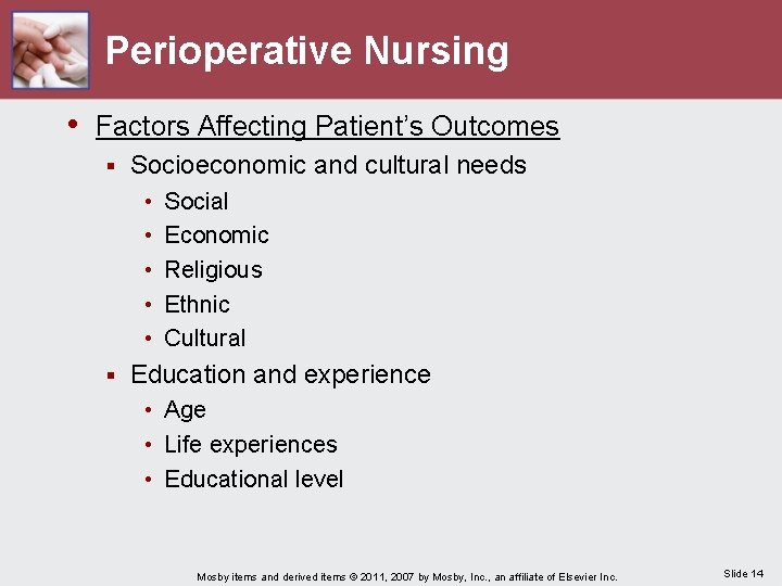 Perioperative Nursing • Factors Affecting Patient’s Outcomes § Socioeconomic and cultural needs • •