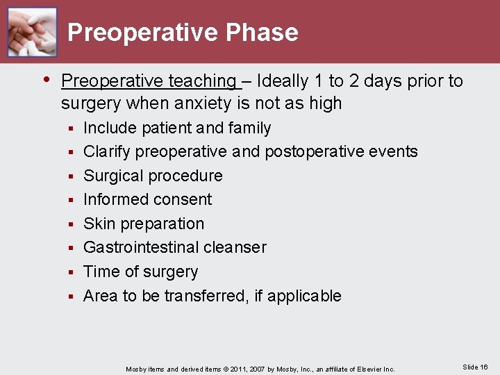 Preoperative Phase • Preoperative teaching – Ideally 1 to 2 days prior to surgery