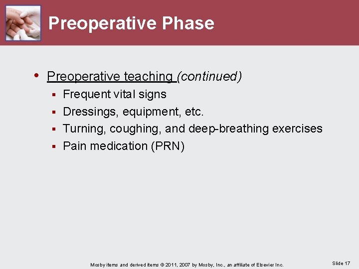 Preoperative Phase • Preoperative teaching (continued) Frequent vital signs § Dressings, equipment, etc. §