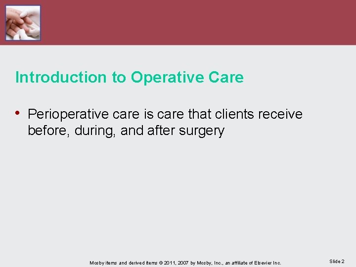 Introduction to Operative Care • Perioperative care is care that clients receive before, during,