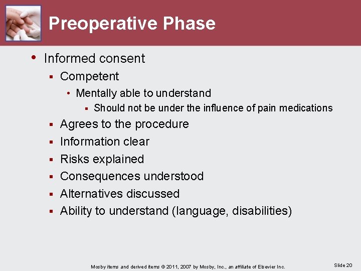 Preoperative Phase • Informed consent § Competent • Mentally able to understand § §