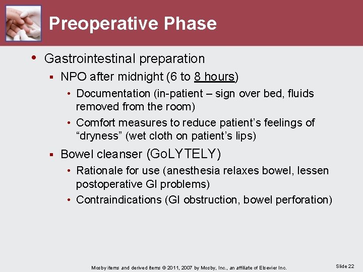 Preoperative Phase • Gastrointestinal preparation § NPO after midnight (6 to 8 hours) •