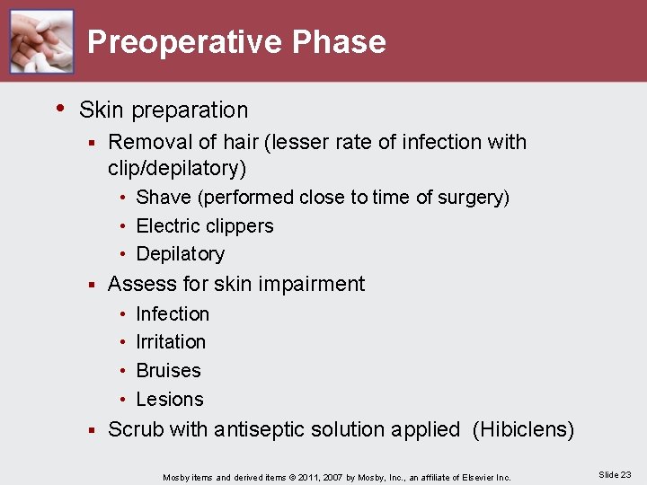 Preoperative Phase • Skin preparation § Removal of hair (lesser rate of infection with