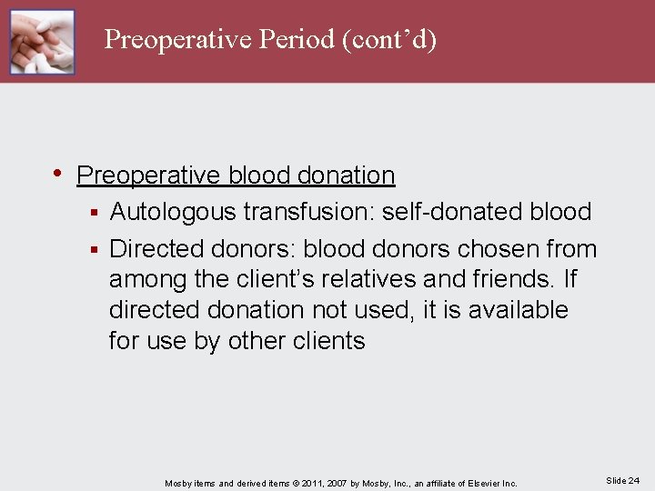 Preoperative Period (cont’d) • Preoperative blood donation Autologous transfusion: self-donated blood § Directed donors: