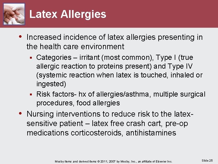 Latex Allergies • Increased incidence of latex allergies presenting in the health care environment