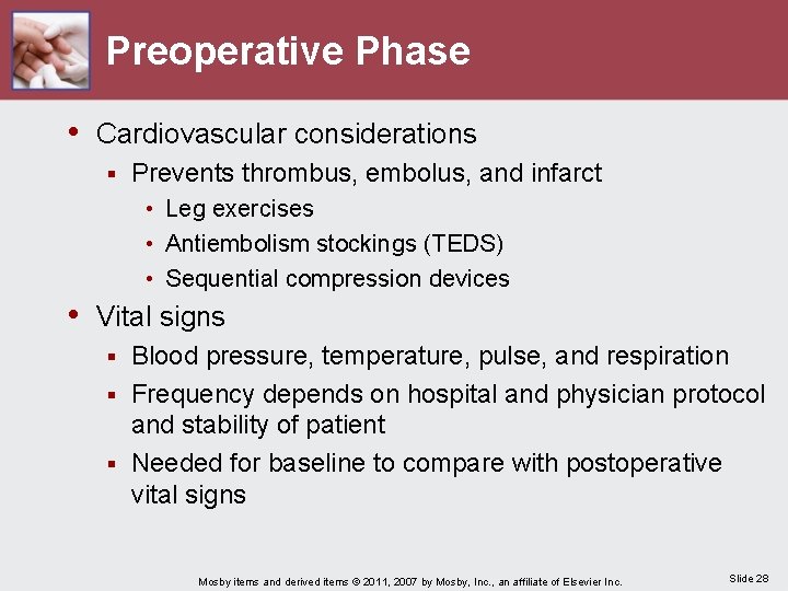 Preoperative Phase • Cardiovascular considerations § Prevents thrombus, embolus, and infarct • Leg exercises