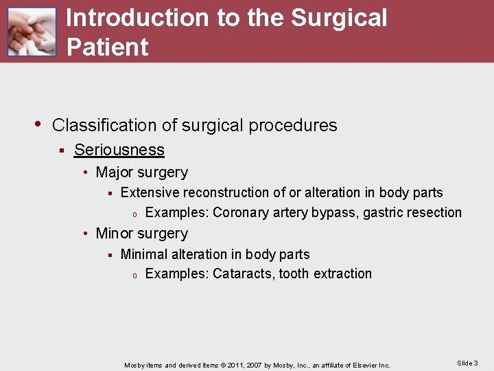 Introduction to the Surgical Patient • Classification of surgical procedures § Seriousness • Major