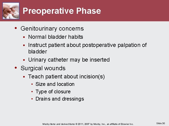 Preoperative Phase • Genitourinary concerns Normal bladder habits § Instruct patient about postoperative palpation