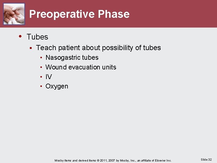 Preoperative Phase • Tubes § Teach patient about possibility of tubes • • Nasogastric