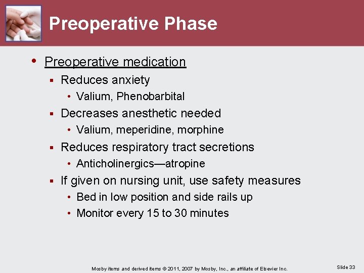 Preoperative Phase • Preoperative medication § Reduces anxiety • Valium, Phenobarbital § Decreases anesthetic
