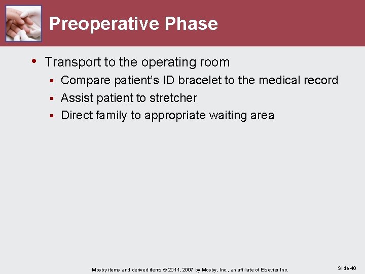 Preoperative Phase • Transport to the operating room Compare patient’s ID bracelet to the