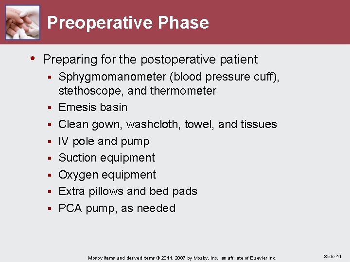 Preoperative Phase • Preparing for the postoperative patient § § § § Sphygmomanometer (blood