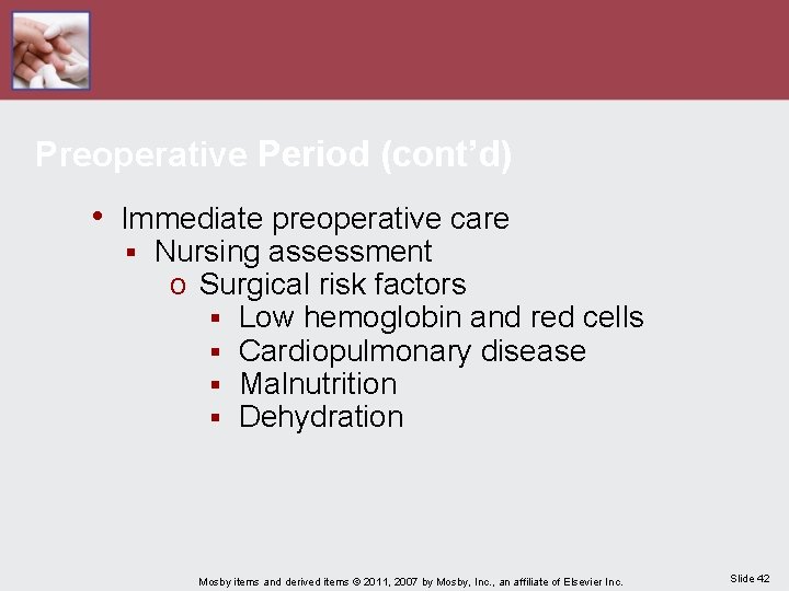 Preoperative Period (cont’d) • Immediate preoperative care § Nursing assessment o Surgical risk factors