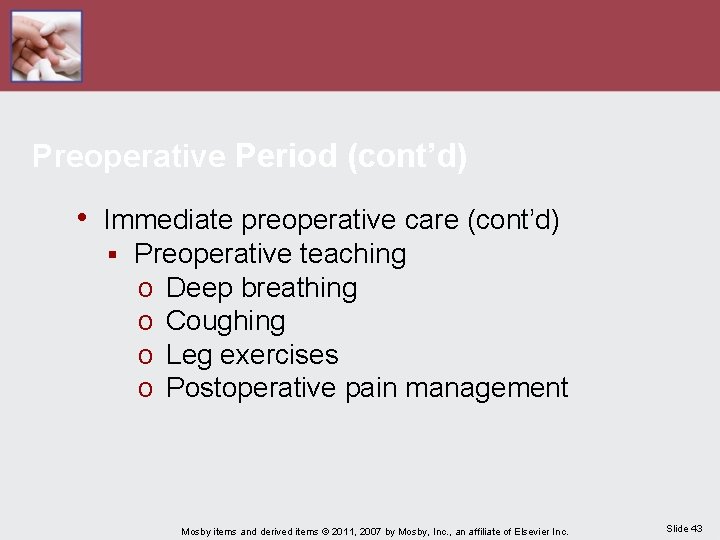 Preoperative Period (cont’d) • Immediate preoperative care (cont’d) § Preoperative teaching o Deep breathing