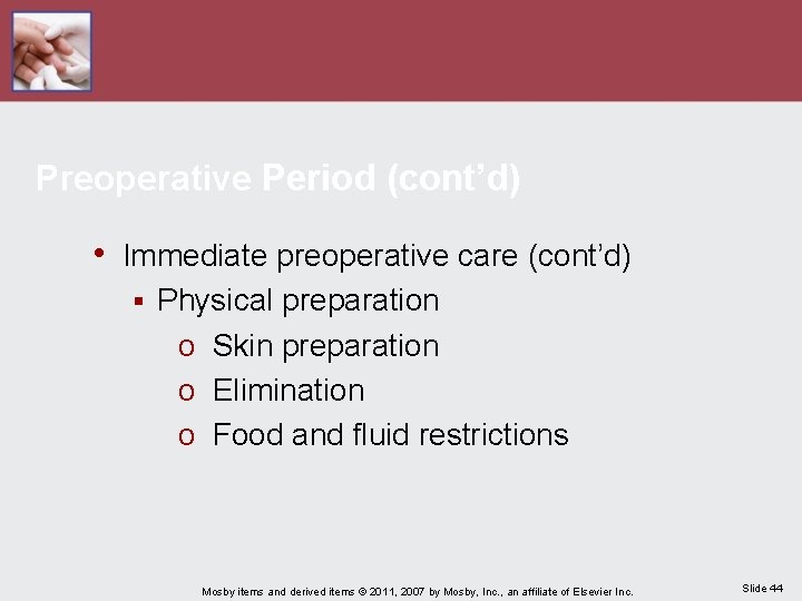 Preoperative Period (cont’d) • Immediate preoperative care (cont’d) § Physical preparation o Skin preparation