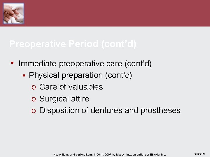 Preoperative Period (cont’d) • Immediate preoperative care (cont’d) § Physical preparation (cont’d) o Care