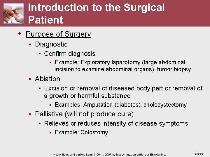 Introduction to the Surgical Patient • Purpose of Surgery § Diagnostic • Confirm diagnosis