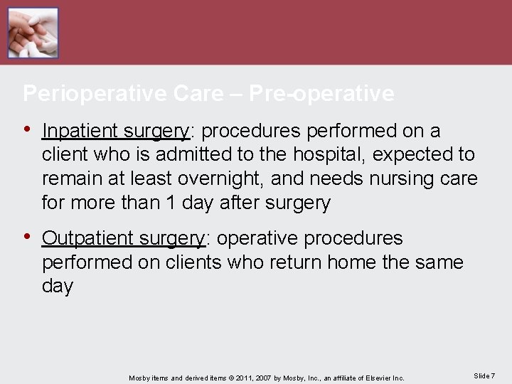 Perioperative Care – Pre-operative • Inpatient surgery: procedures performed on a client who is