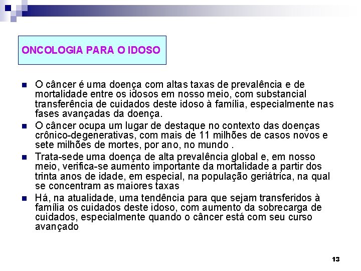 ONCOLOGIA PARA O IDOSO n n O câncer é uma doença com altas taxas