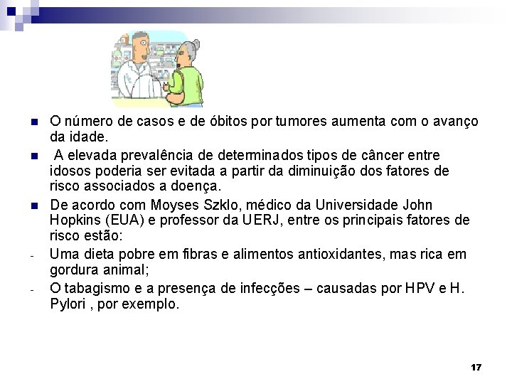 n n n - O número de casos e de óbitos por tumores aumenta