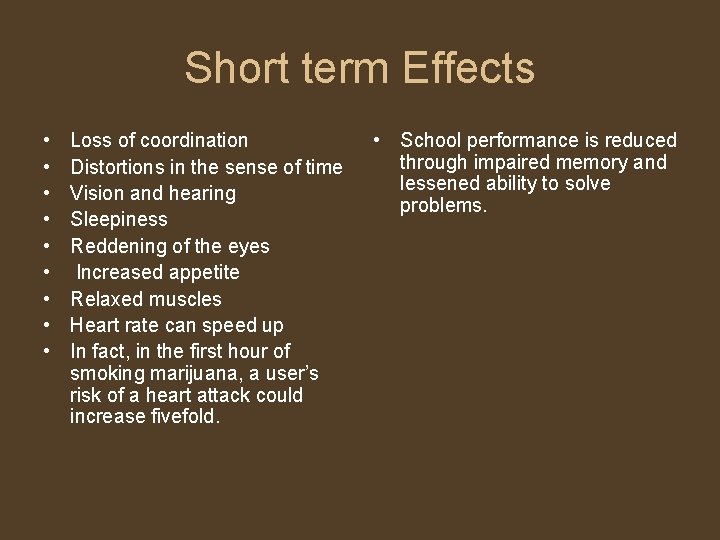 Short term Effects • • • Loss of coordination Distortions in the sense of