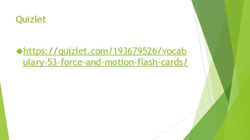 Quizlet https: //quizlet. com/193679526/vocab ulary-53 -force-and-motion-flash-cards/ 