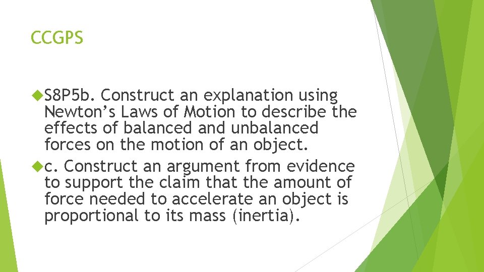 CCGPS S 8 P 5 b. Construct an explanation using Newton’s Laws of Motion